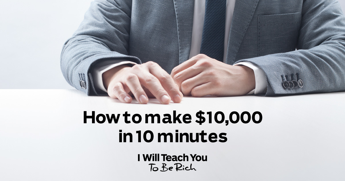 How To Make $10,000<br/> In 10 Minutes