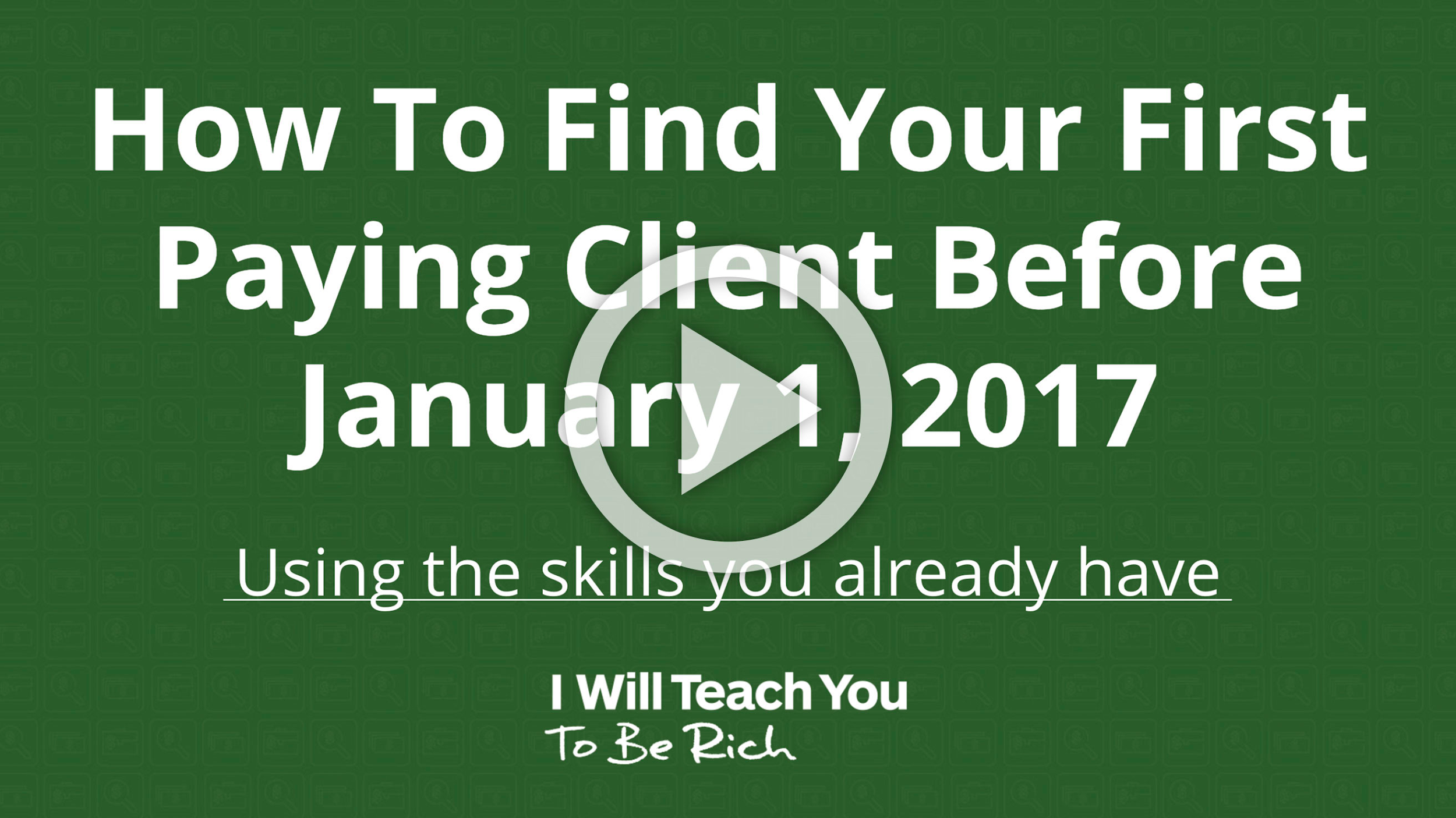 How to Find Your First Client before January 1, 2017